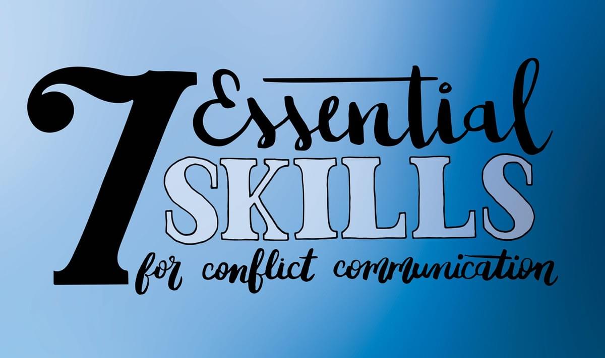 7 Essential Skills for Conflict Communication - communi...