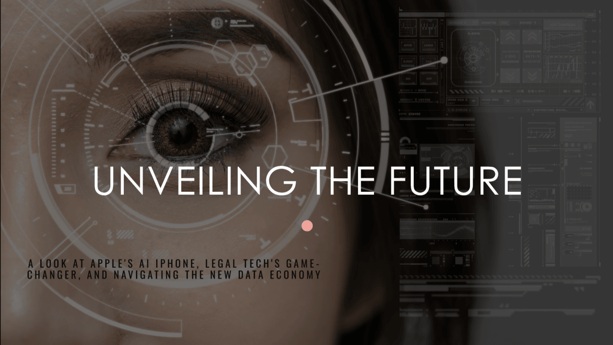 Unveiling The Future: Apple's AI iPhone, Legal Tech's Game-Changer, And Navigating The New Data Economy