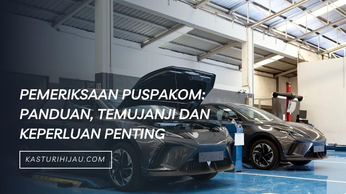 Pemeriksaan PUSPAKOM: Panduan Prosedur, Temujanji dan Keperluan Penting