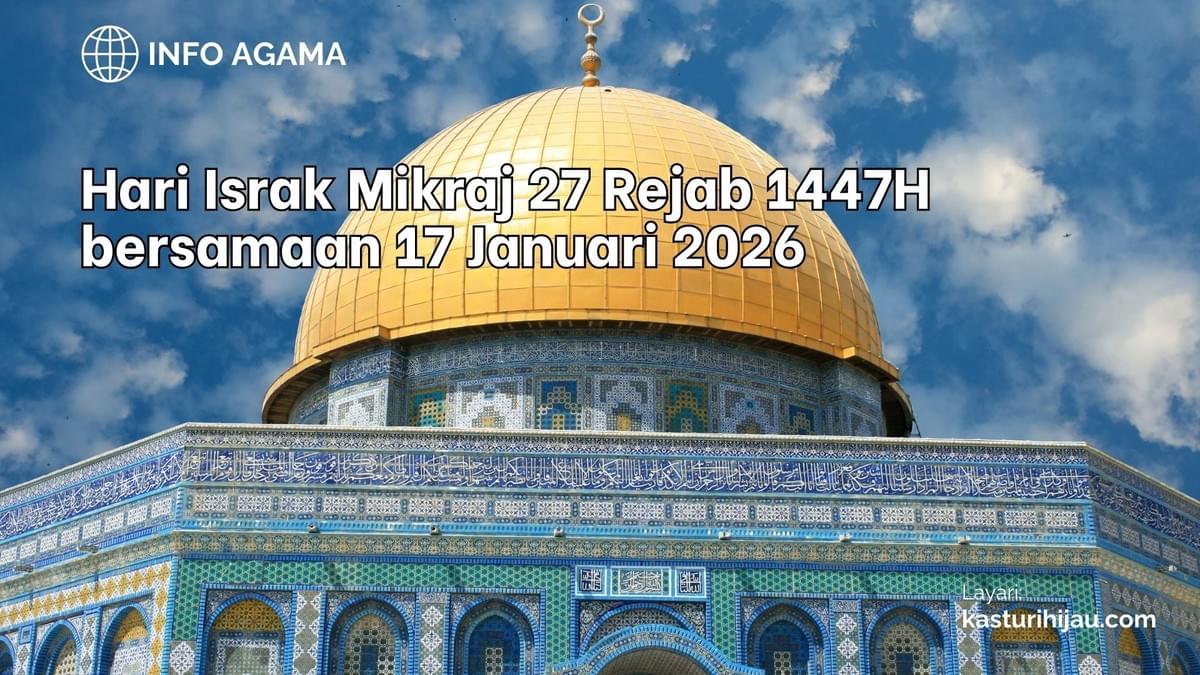 Hari Israk Mikraj 27 Rejab 1447H bersamaan 17 Januari 2026