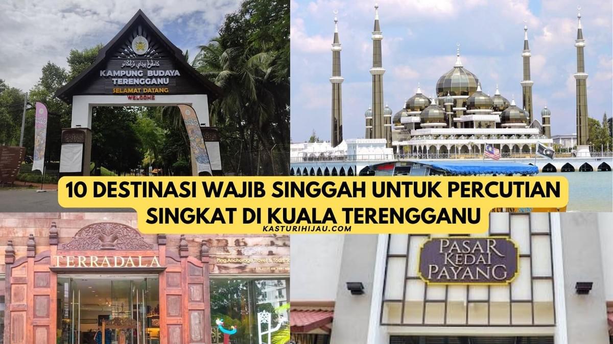 10 Destinasi Wajib Singgah untuk Percutian Singkat di Kuala Terengganu