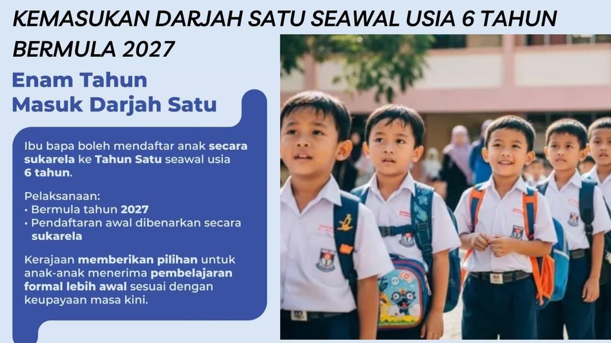 Kemasukan Darjah Satu Seawal Usia Enam Tahun Bermula 2027 