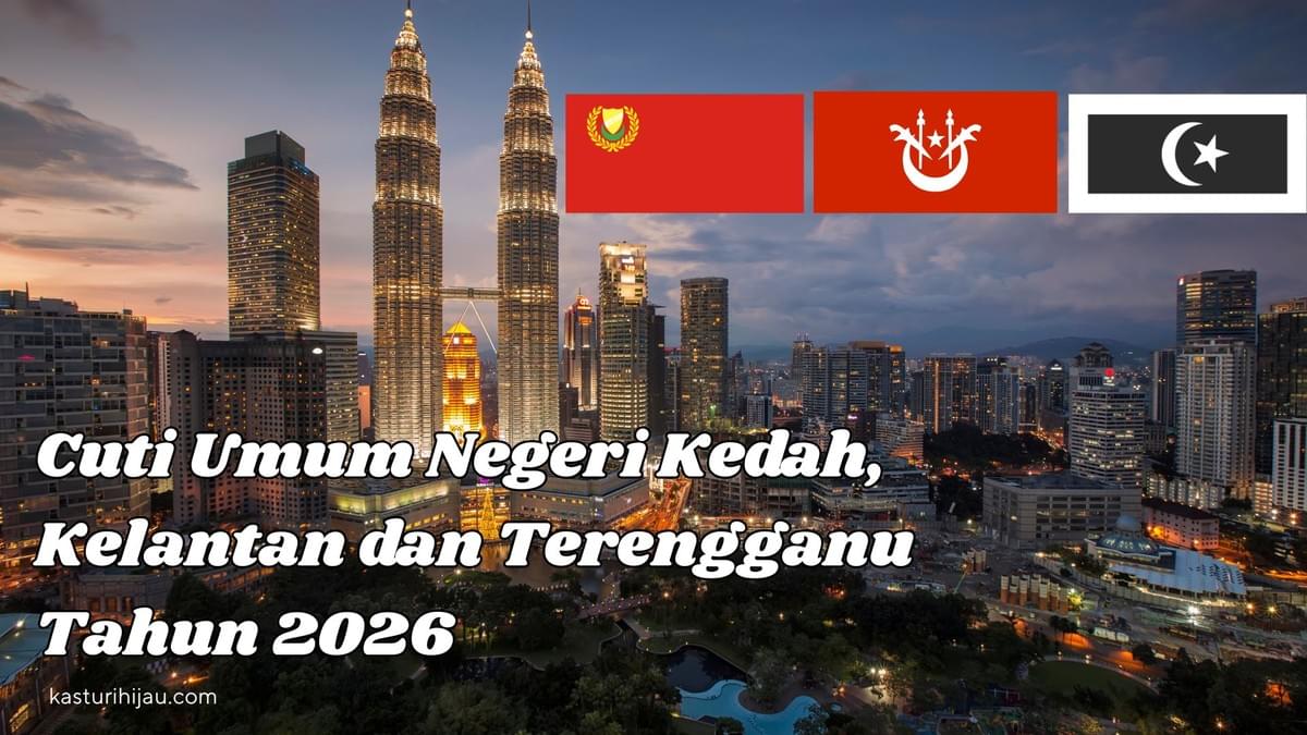 Tarikh-tarikh Cuti Umum Negeri Kedah, Kelantan dan Terengganu Tahun 2026