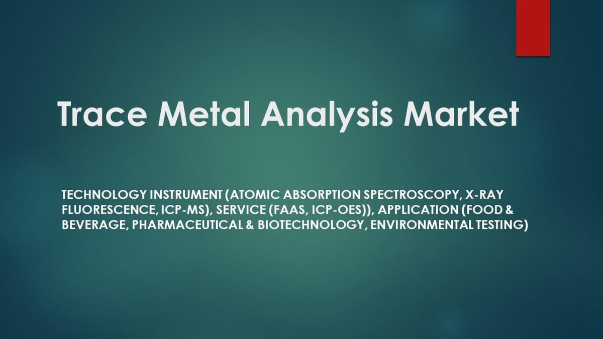 Trace Metal Analysis | An Emerging Market with Attracti...
