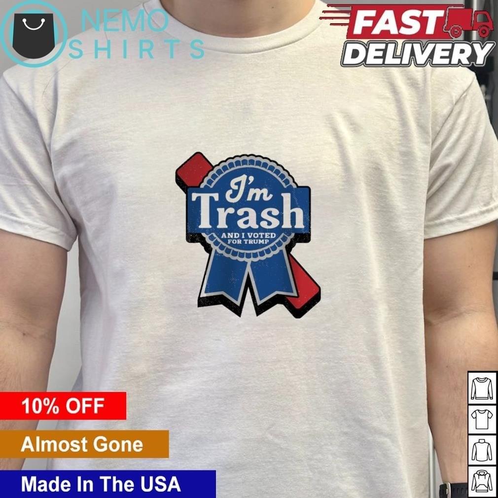 © Nemoshirt™ I’m trash and I voted for Trump shirt