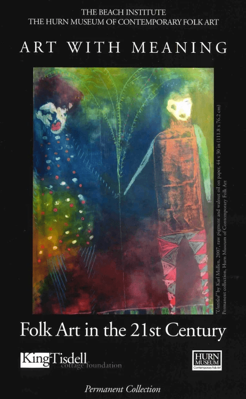 THE BEACH INSTITUTE. THE HURN MUSEUM OF CONTEMPORARY FOLK ART. ART WITH MEANING. Folk Art in the 21st Century. King-Tisdell Cottage Foundation Logo. Hurn Museum Logo. Permanent Collection.