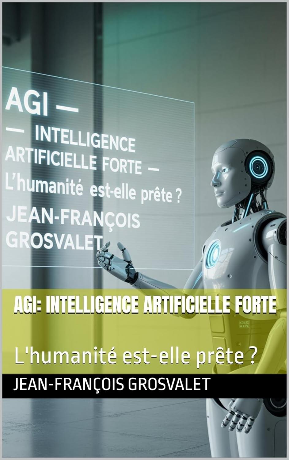 AGI: Intelligence artificielle forte. L'humanité est-elle prête ?  12,55 € sur Amazon