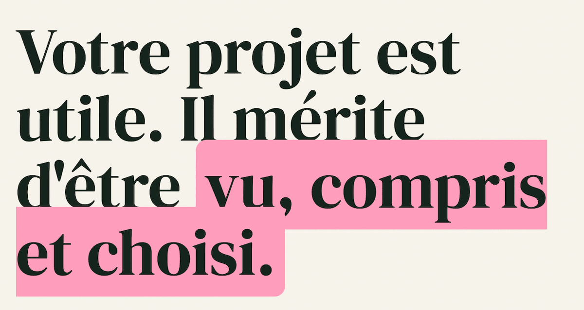 Votre projet est utile. Il mérite d'être vu, compris et choisi. Votre projet est utile. Il mérite d'être vu, compris et choisi.