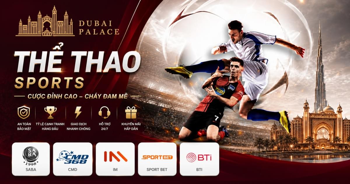 Dubai Palace｜Vào khu vực World Cup ngay