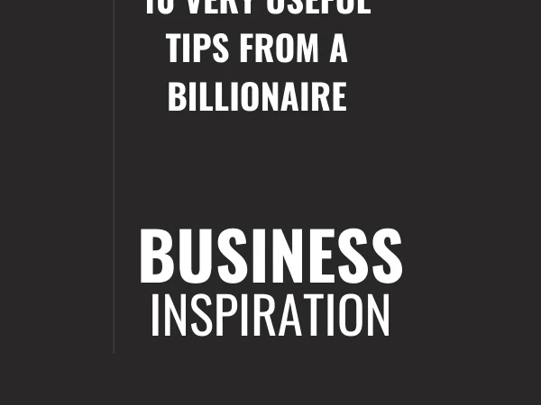 10 Very useful tips from a Billionaire