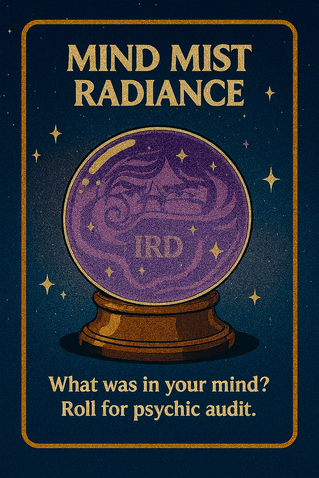 Stylized cosmic card showing a crystal ball labeled “IRD,” swirling with purple mist and a faint face inside. Caption reads: “What was in your mind? Roll for psychic audit.”