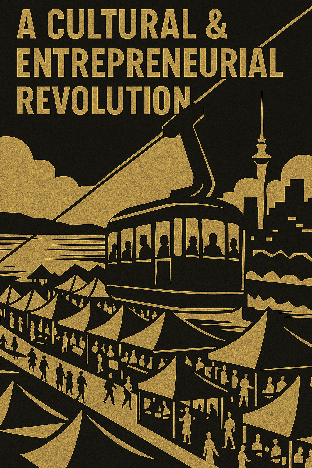 black and gold image with cable car and market tents with the heading a cultural and entreperneural revolution