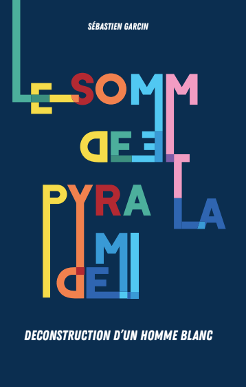 deconstruction homme blanc : livre de sébastien garcin le sommet de la pyramide