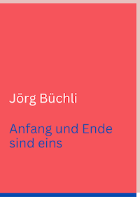 Jörg Büchli. Anfang und Ende sind eins