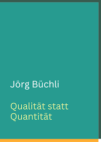 Jörg Büchli. Qualität statt Quantität 