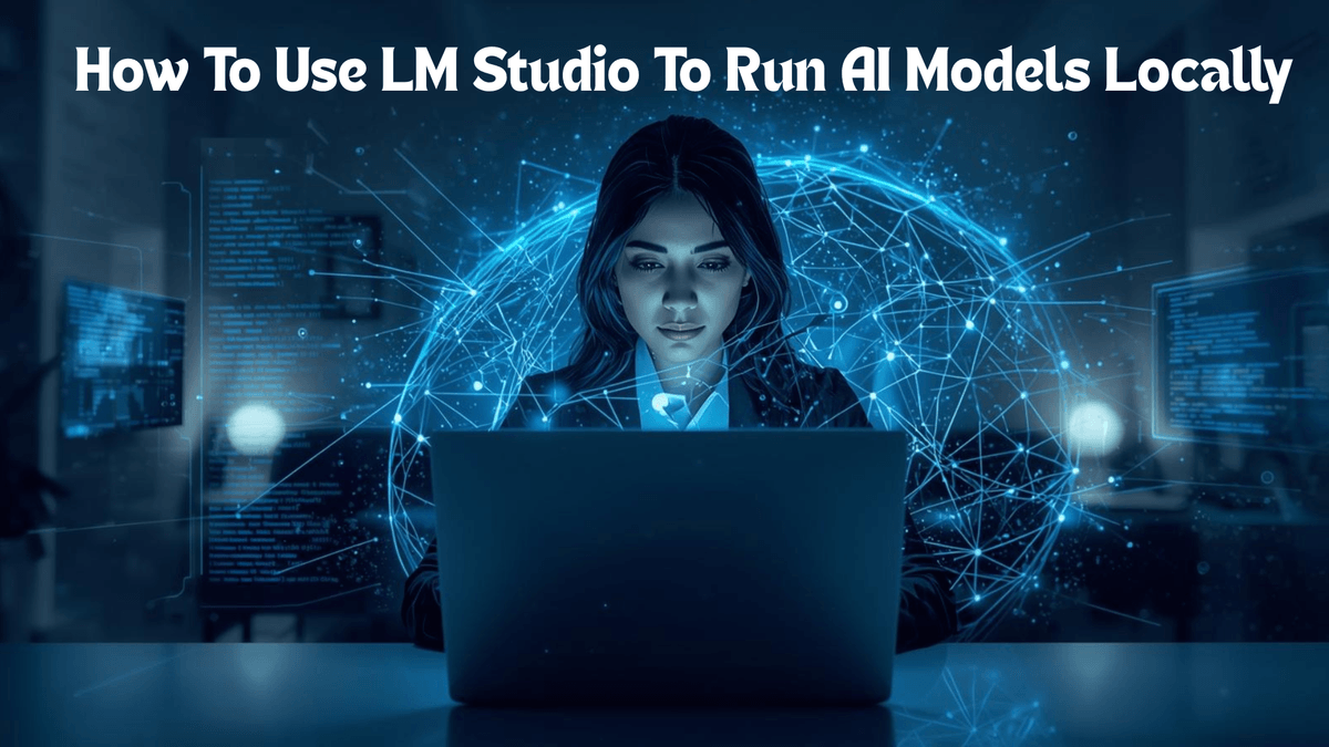How To Use LM Studio to Run AI Models Locally - lm stud...