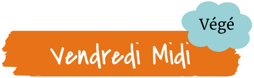 Vendredi midi végé Vendredi midi végé