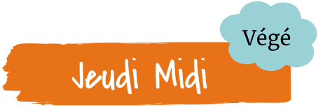 Jeudi midi Végé Jeudi midi Végé