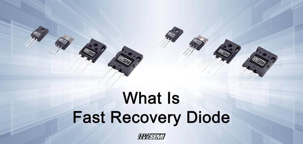 What Is Fast Recovery Diode and How Does It Improve Eff...