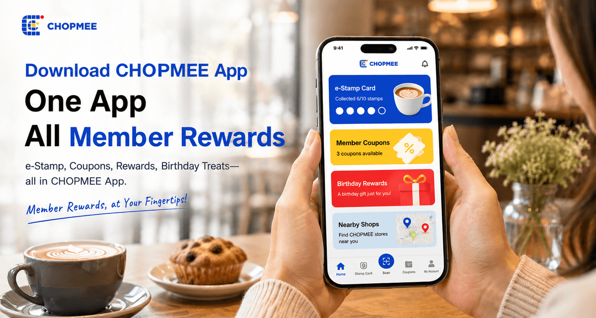 Download the CHOPMEE App and manage all your member rewards in one place. Collect digital stamp cards, redeem rewards, access exclusive member coupons, enjoy birthday treats, and discover nearby participating merchants. CHOPMEE helps businesses enhance customer loyalty and customer retention through a smart digital membership and rewards platform. Perfect for cafés, restaurants, beauty salons, retail stores, and small businesses looking to replace traditional paper loyalty cards with a modern mobile loyalty solution. Download the CHOPMEE App and manage all your member rewards in one place. Collect digital stamp cards, redeem rewards, access exclusive member coupons, enjoy birthday treats, and discover nearby participating merchants. CHOPMEE helps businesses enhance customer loyalty and customer retention through a smart digital membership and rewards platform. Perfect for cafés, restaurants, beauty salons, retail stores, and small businesses looking to replace traditional paper loyalty cards with a modern mobile loyalty solution.
