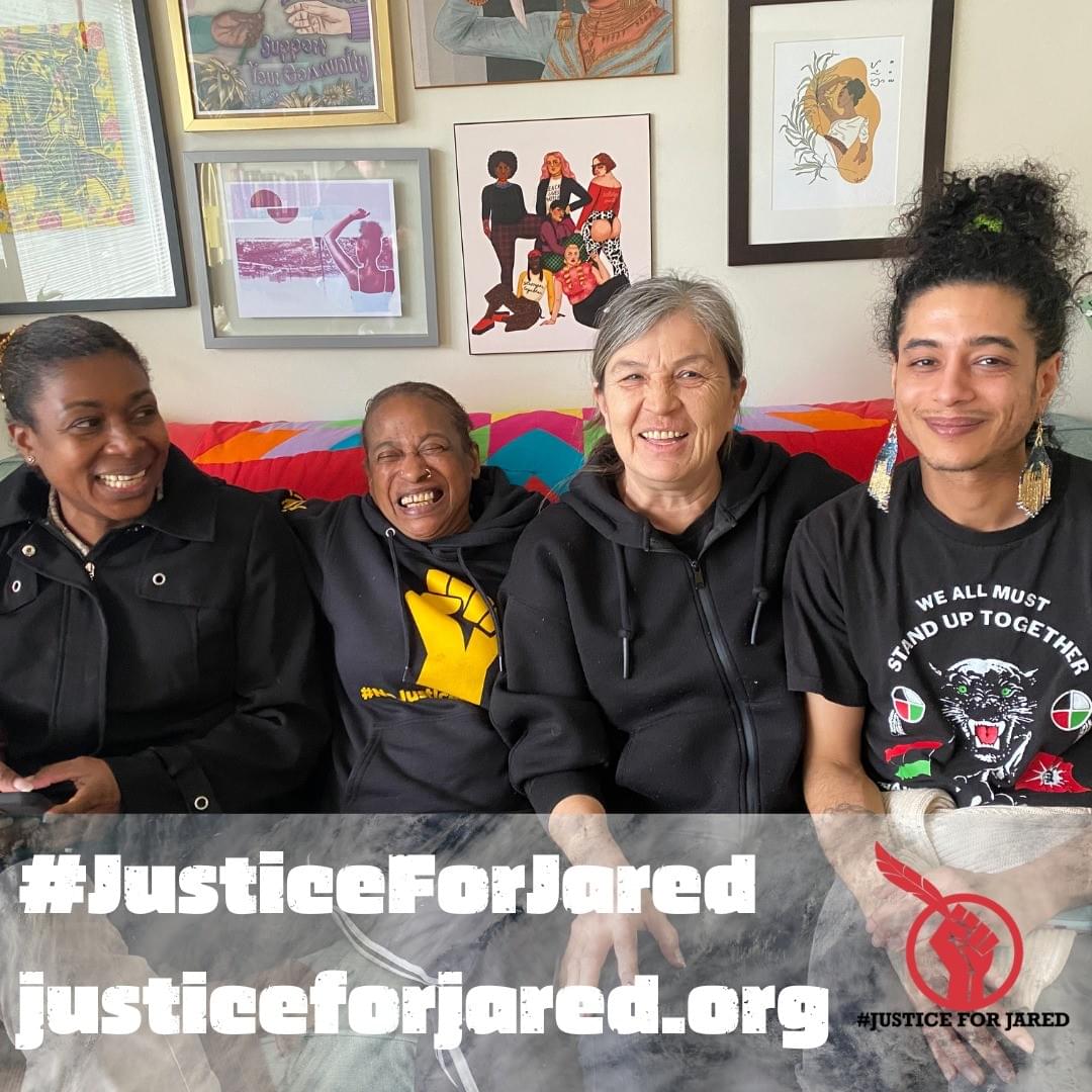 Pictured here, from L-R: Nhora Aust (mother of Anthony Aust, killed by the  Ottawa police), Claudette Clayton Beals (mother of Regis Korchinski  Paquet, killed by the Toronto police), Laura Holland (mother of Jared  Lowndes, killed by the Campbell River RCMP) & Aisha Benslimane  (criminalized & illegalized comrade).