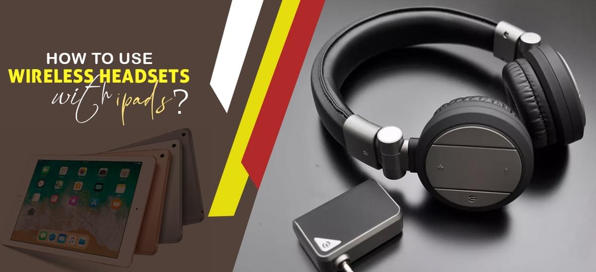 How To Use Wireless Headsets With ipads? Wireless Hea...