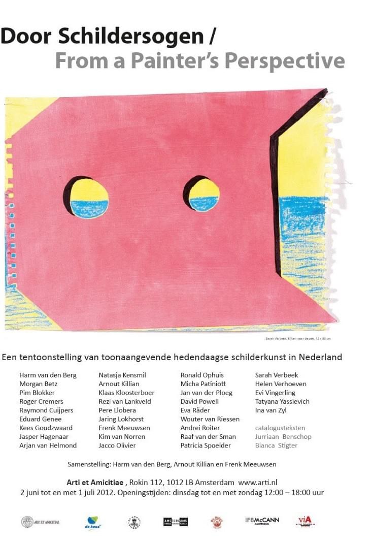 Curator: Harm van den Berg - Door Schildersogen / From a painter's Perspective - with: Harm van den Berg, Morgan Betz, Pim Blokker, Roger Cremers, Raymond Cuijpers, Eduard Genee, Kees Goudzwaard, Jasper Hagenaar, Arjan van Helmond, Natasja Kensmil, Arnout Killian, Klaas Kloosterboer, Rezi van Lankveld, Pere Llobera, Jaring Lokhorst, Frenk Meeuwsen, Kim van Norren, Jacco Olivier, Ronald Ophuis, Micha Patiniott, Jan van der Ploeg, David Powell, Eva Raeder, Wouter van Riessen, Andrei Roiter, Raaf van der Sman, Patricia Spoelder, Sarah Verbeek, Helen Verhoeven, Evi Vingerling, Tatyana Yassievich en Ina van Zyl