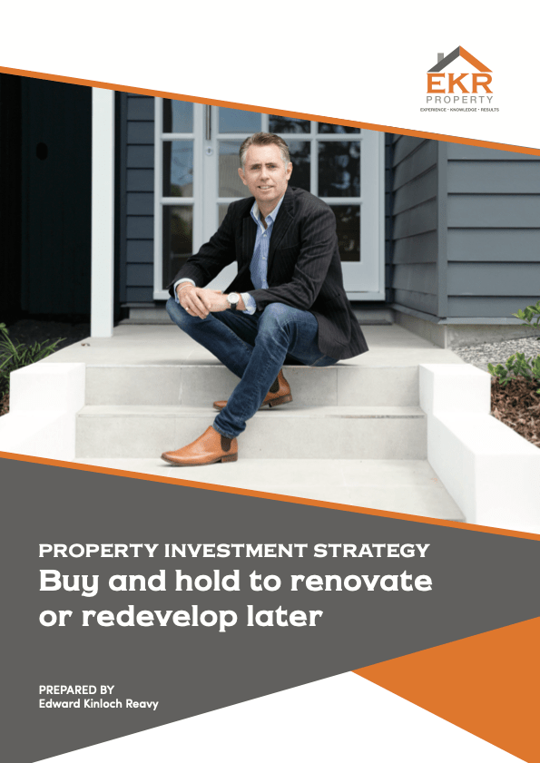 EKR Property Free Guide - Property Investment Strategy: Buy and Hold to Renovate or Redevelop Later