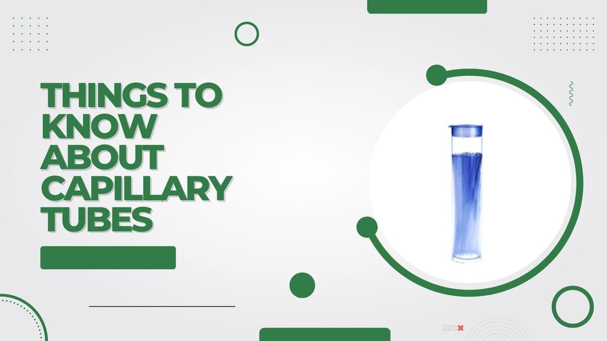 Things To Know Before Utilizing Capillary Tubes! - lab...