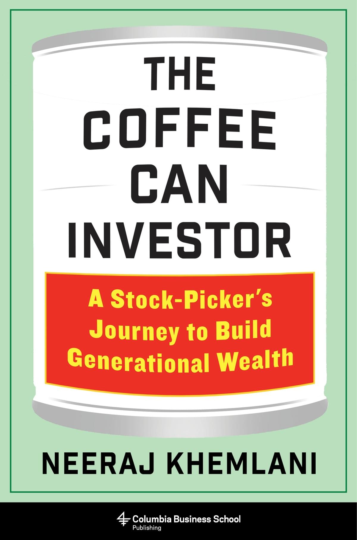 The Coffee Can Investor, A Stock-Picker's Journey to Build Generational Wealth. Neeraj Khemlani