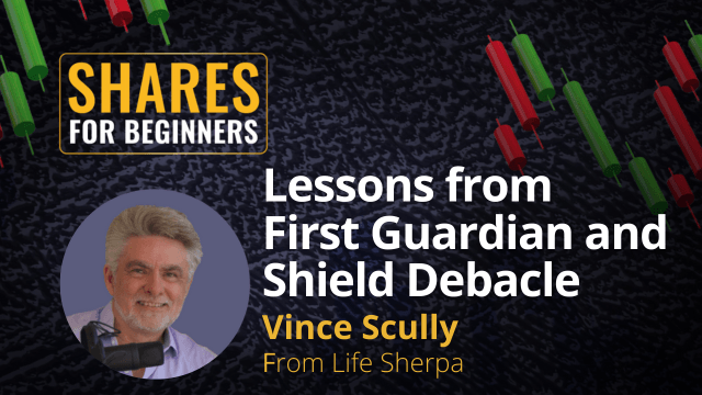 Lessons from First Guardian and Shield Debacle. Vince Scully from Life Sherpa