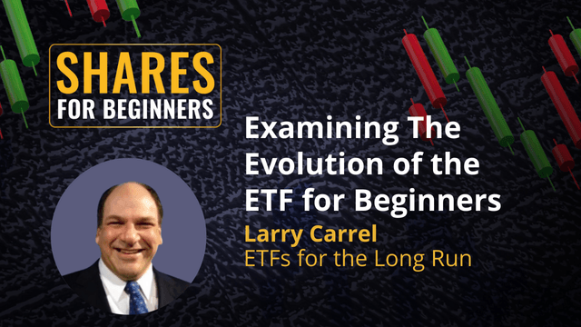 Examining The Evolution of the ETF for Beginners. Larry Carrel ETFs for the Long Run