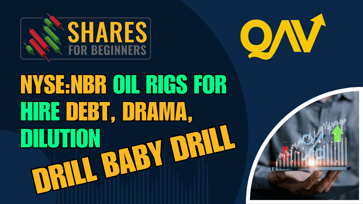 NYSE:NBR Oil Rigs for hire, debt drama dilution. drill baby drill. Shares for Beginners QAV.
