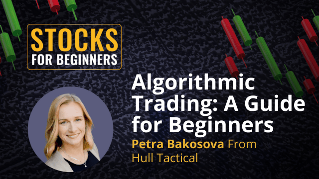 Algorithmic Trading: A Guide for Beginners. Petra Bakosova from Hull Tactical