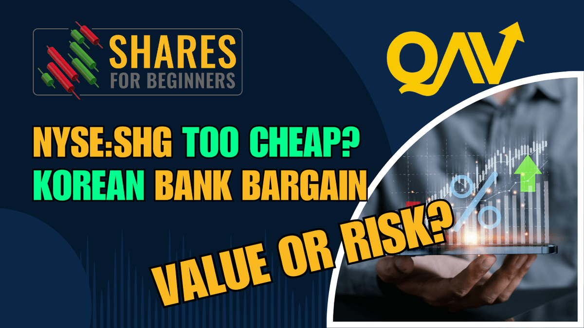 NYSE:SHG Too cheap? Korean Bank Bargain. Value or Risk Shares for beginners, QAV