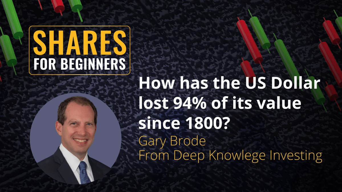 How has the US dollar lost 94% of its value since 1800? Gary Brode from Deep Knowledge Investing