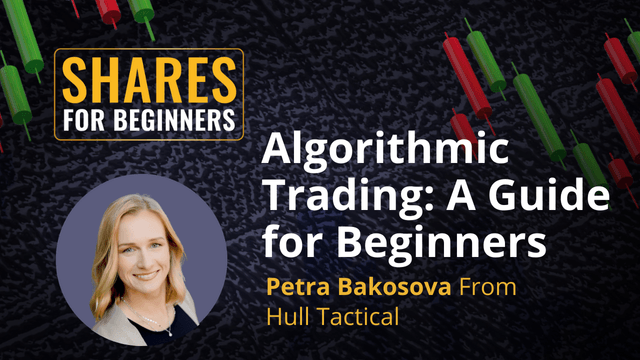 Algorithic Trading: A Guide for Beginners. Petra Bakosova from Hull Tactical