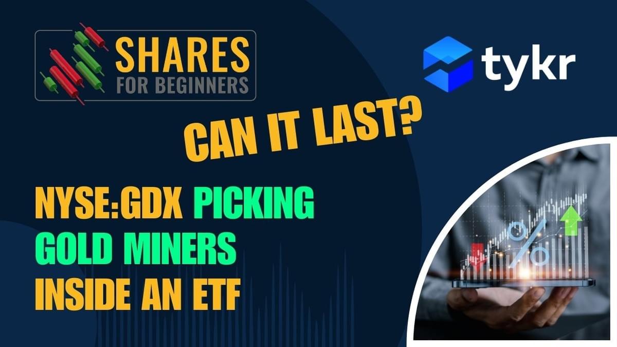 NYSE:GDX Picking Gold Miners inside an ETF. Can it last. Shares for Beginners tykr