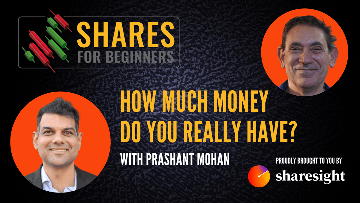 How much money do you really have. With Prashant Mohan. Proudly brought to you by Sharesight