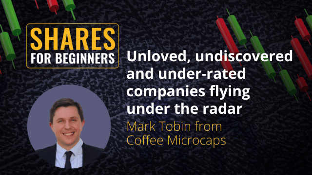 Unloved, undiscovered and under-rated companies flying under the radar. Mark Tobin from Coffee Microcaps