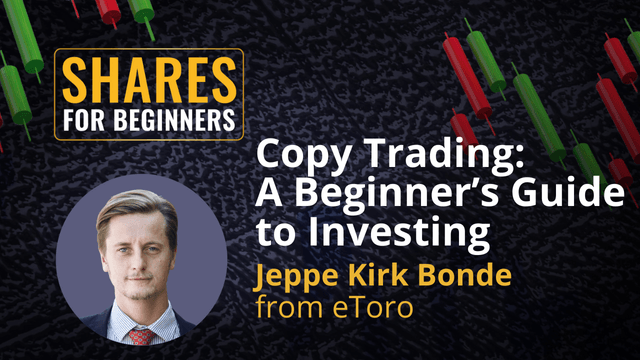 Copy Trading: A Beginner's Guide to Investing. Jeppe Kirk Bonde from eToro