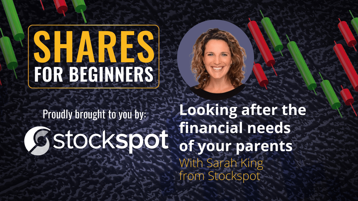 Looking after the financial needs of your parents. With Sarah King from Stockspot. Proudly brought to you by Stockspot
