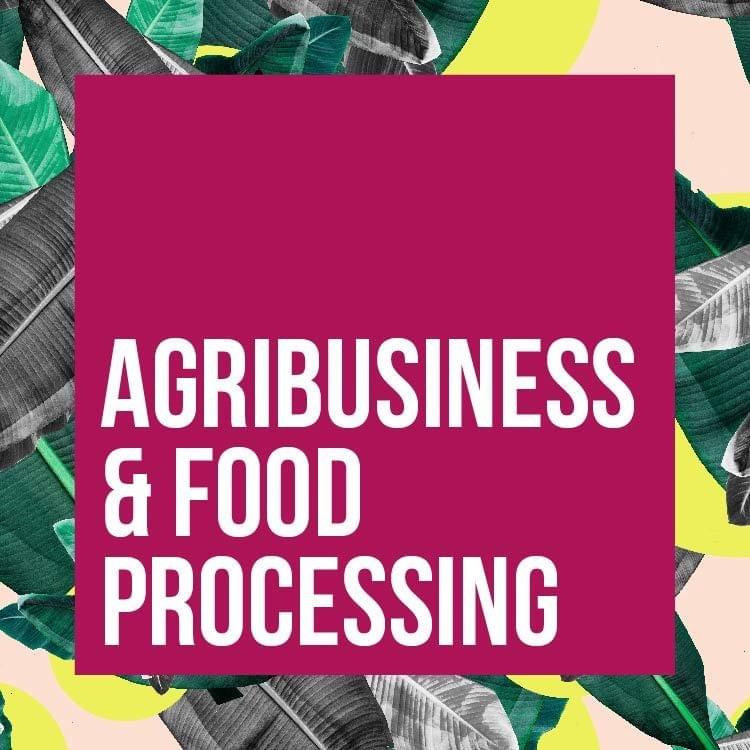AGRIBUSINESS & FOOD PROCESSING