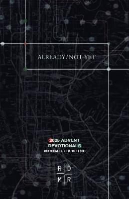 redeemer church apex cary nc advent devotional writing 2025 christmas