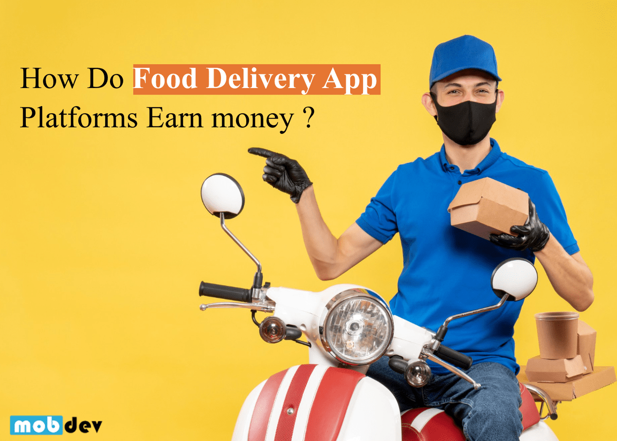 How do the Food delivery App platforms Make Money?