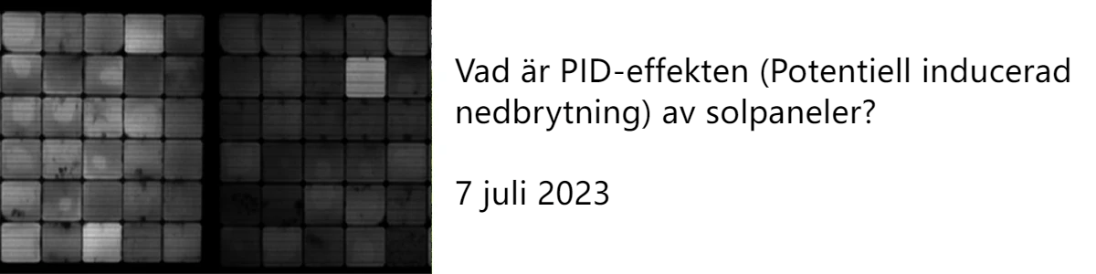 Vad är PID-effekten (Potentiell inducerad nedbrytning) av solpaneler?  7 juli 2023