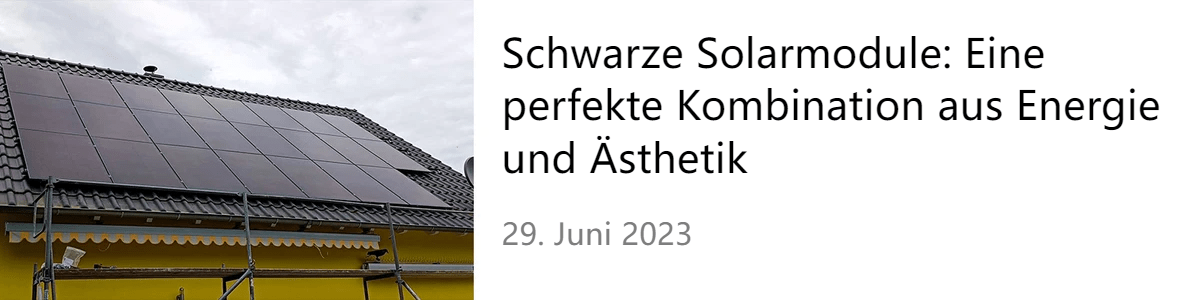 Schwarze Solarmodule: Eine perfekte Kombination aus Energie und Ästhetik