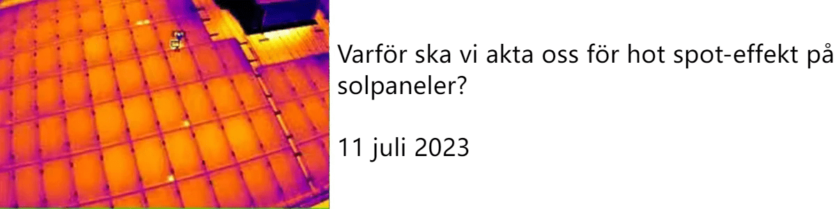Varför ska vi akta oss för hot spot-effekt på solpaneler? 11 juli 2023
