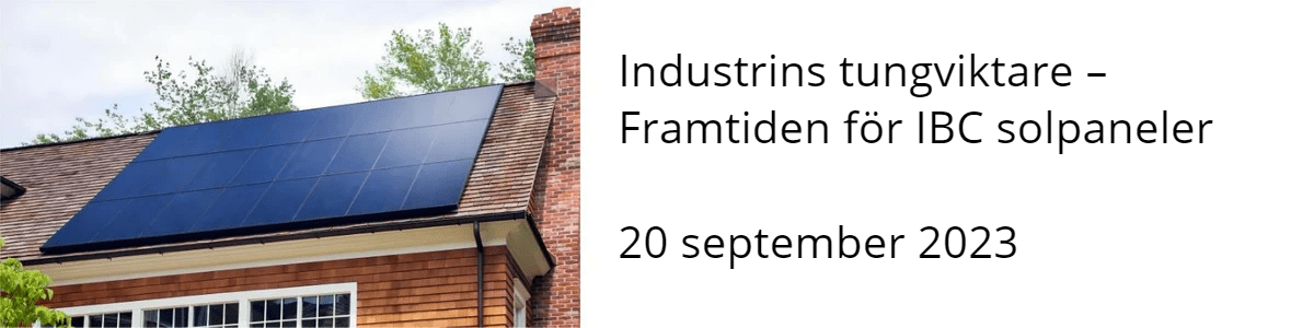 Industrins tungviktare – Framtiden för IBC solpaneler  20 september 2023