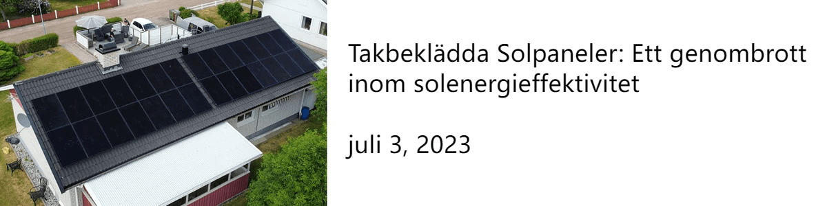 Takbeklädda Solpaneler: Ett genombrott inom solenergieffektivitet juli 3, 2023